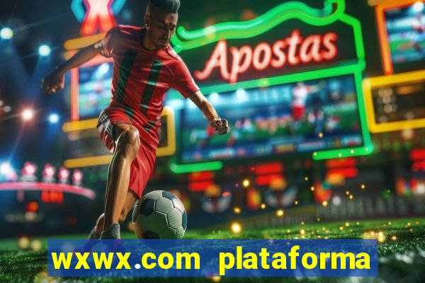 wxwx.com plataforma de jogos